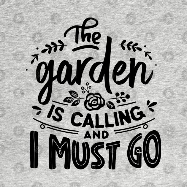 The garden is calling and I must go by trendybestgift